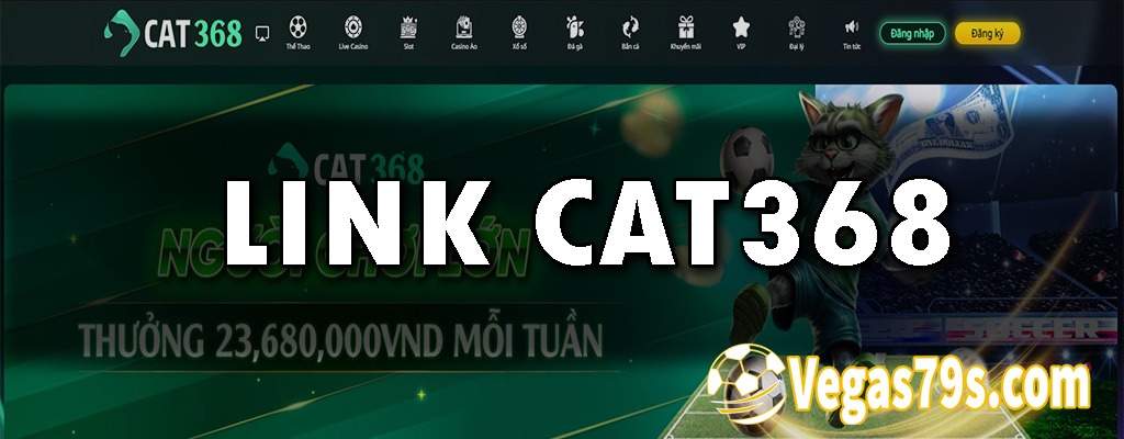 Link Cat368 – Trang chủ chỉnh chính thức thưởng tặng 100%